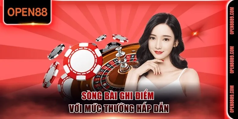 Sòng bài ghi điểm với mức thưởng hấp dẫn
